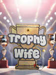 Trophy Wife Freshie