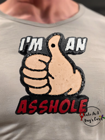 I'm An Asshole Freshie