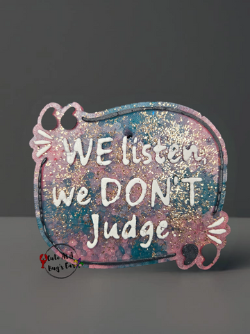 We Listen We Don't Judge Freshie