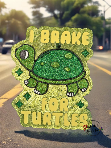 I Brake For Turtles Freshie
