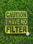 Caution No Filter Freshie