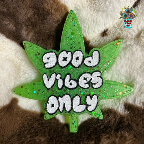 Good Vibes Only Weed Leaf Freshie